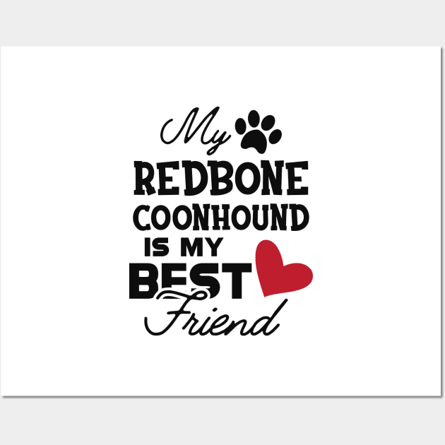 Redbone Coonhound Dog - My redbone coonhound is my best friend Wall Art by KC Happy Shop